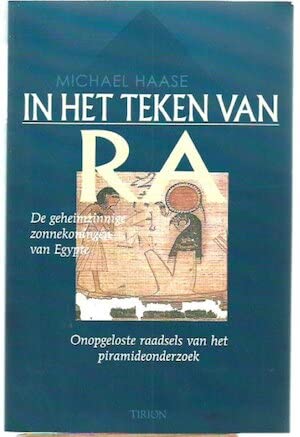 Beispielbild fr In het teken van Ra. De geheimzinnige zonnekoningen van Egypte. Onopgeloste raadsels van het piramideonderzoek. zum Verkauf von Antiquariaat Schot