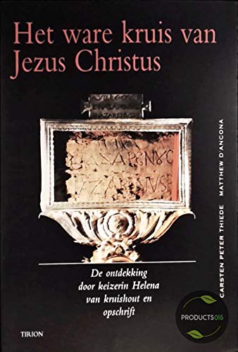 9789043902090: Het ware kruis van Jezus Christus: de ontdekking door keizerin Helena van kruishout en opschrift