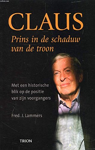 CLAUS, PRINS IN DE SCHADUW VAN DE TROON - LAMMERS FRED. J.