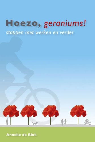 Beispielbild fr Hoezo geraniums: stoppen met werken en verder zum Verkauf von WorldofBooks