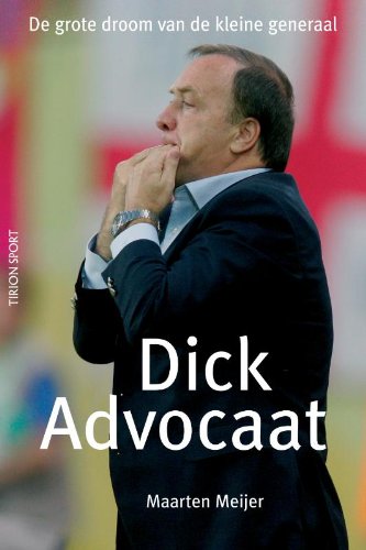 Imagen de archivo de Tirion sport Dick Advocaat: de grote droom van de kleine generaal a la venta por medimops