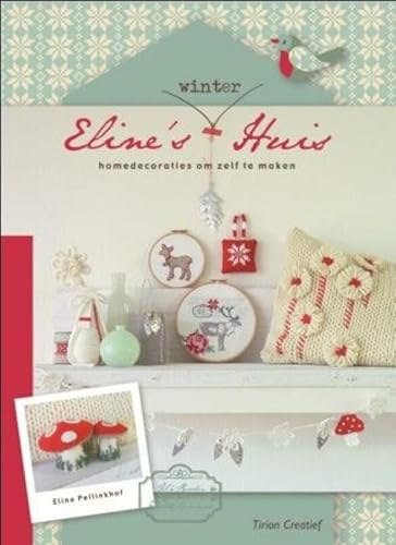 Imagen de archivo de Tirion creatief Eline's winterhuis: homedecoraties om zelf te maken a la venta por AwesomeBooks