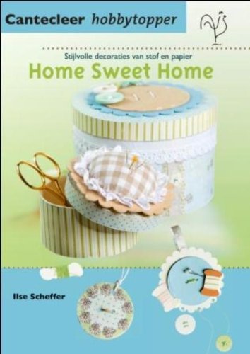 Imagen de archivo de Cantecleer hobbytopper Home sweet home: stijlvolle decoraties van stof en papier a la venta por medimops