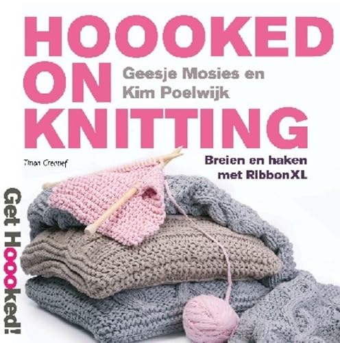Tirion creatief Hoooked on knitting: breien en haken met RibbonXL - Mosies, Geesje, Poelwijk, Kim