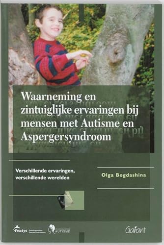 Stock image for Fontys OSO-reeks 11: Waarneming en zintuiglijke ervaringen bij mensen met autisme en aspergersyndroom: verschillende ervaringen, verschillende werelden for sale by Revaluation Books