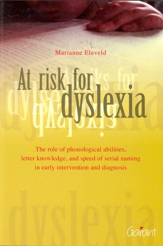 Imagen de archivo de At Risk for Dyslexia: The Role of Phonological Abilities, Letter Knowledge, & Speed of Serial Naming in Early Intervention & Diagnosis: the role of . naming in early intervention and diagnosis a la venta por medimops