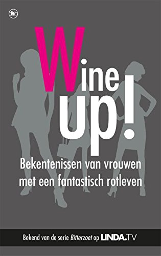 Beispielbild fr Wine up! : bekentenissen van vrouwen met een fantastisch rotleven zum Verkauf von Buchpark