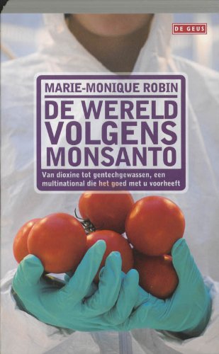 Beispielbild fr De wereld volgens Monsanto: van dioxine tot gentechgewassen, een multinational die het goed met u voor heeft zum Verkauf von medimops