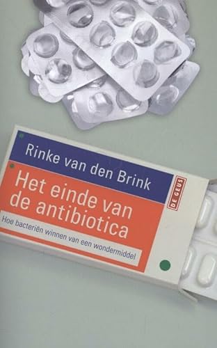 Het einde van de antibiotica. Hoe bacteriën winnen van een wondermiddel.