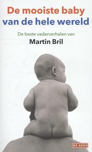 Beispielbild fr De mooiste baby van de hele wereld: de beste vaderverhalen van Martin Bril zum Verkauf von medimops