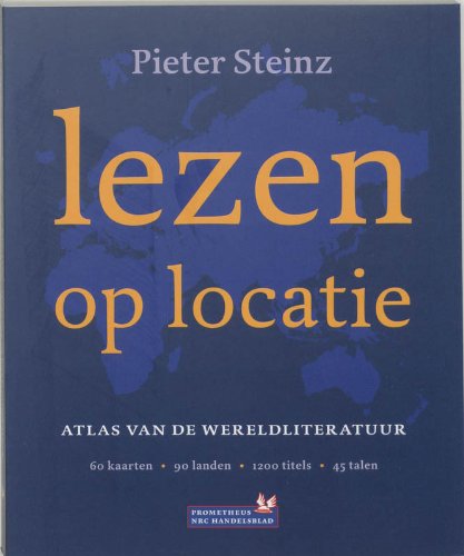 Beispielbild fr Lezen op locatie: atlas van de wereldliteratuur : 60 kaarten, 90 landen, 1200 titels, 45 talen zum Verkauf von Better World Books