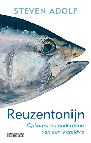 Stock image for Reuzentonijn: opkomst en ondergang van een wereldvis for sale by Better World Books Ltd