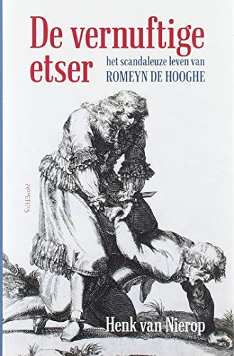 Imagen de archivo de De vernuftige etser: het scandaleuze leven van Romeyn de Hooghe a la venta por Buchpark