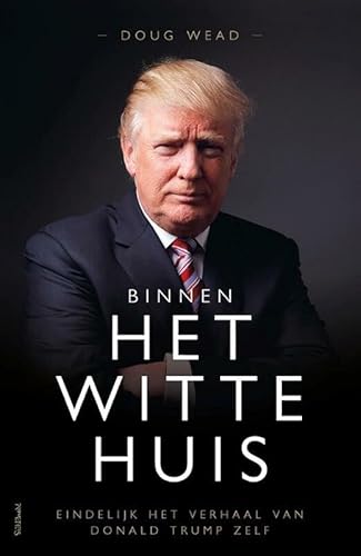 Stock image for Binnen het Witte Huis: eindelijk het verhaal van Donald Trump zelf for sale by medimops