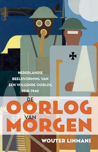 Beispielbild fr De oorlog van morgen. Nederlandse beeldvorming van een volgende oorlog 1918 - 1940 zum Verkauf von Jacob E. van Ruller