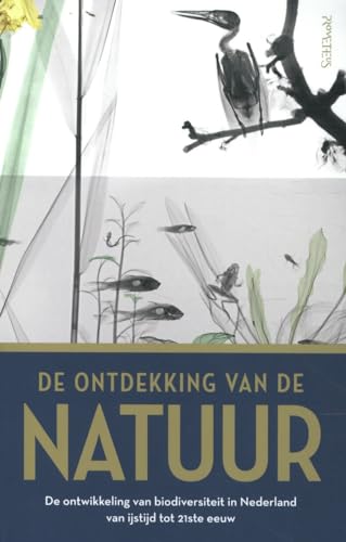 Beispielbild fr Ontdekking van de natuur: de ontwikkeling van biodiversiteit in Nederland van ijstijd tot 21ste eeuw zum Verkauf von Buchpark