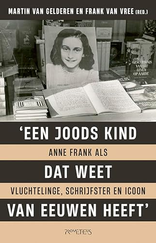 Stock image for Joods kind dat weet van eeuwen heeft / Anne Frank als vluchtelinge, schrijfster en icoon for sale by Louis Tinner Bookshop