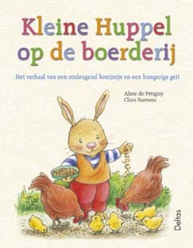 Imagen de archivo de Kleine Huppel op de boerderij: Het verhaal van een ondeugend konijntje en een hongerige geit a la venta por medimops