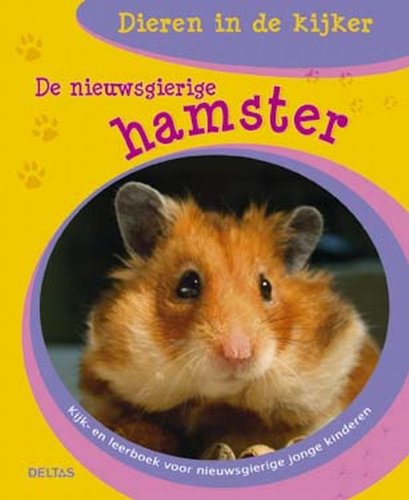 Stock image for De nieuwsgierige hamster: Kijk- en leerboek voor nieuwsgierige kinderen for sale by medimops