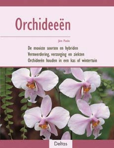 9789044705348: Orchideen: De mooiste soorten en hybriden * Vermeerdering, verzorging en ziekten * Orchideen houden in een kas of wintertuin