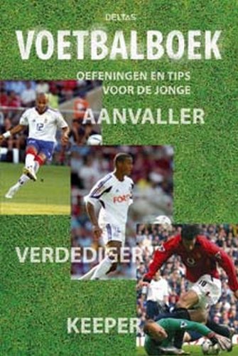Imagen de archivo de Deltas voetbalboek: oefeningen en tips voor de jonge aanvaller, verdediger, keeper a la venta por medimops