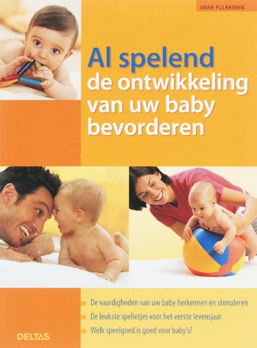 Beispielbild fr Al spelend de ontwikkeling van uw baby bevorderen: De vaardigheden van uw baby herkennen en bevorderen - De leukste spelletjes voor het eerste levensjaar - Welk speelgoed is goed voor baby's? zum Verkauf von WorldofBooks