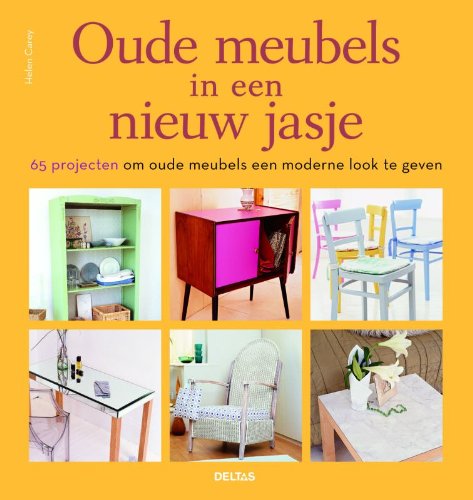 Beispielbild fr Oude meubels in een nieuw jasje: 65 projecten om oude meubels een moderne look te geven. zum Verkauf von medimops