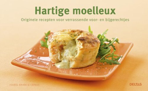 Beispielbild fr Hartige moelleux: orginele recepten voor verrassende voor- en bijgerechtjes zum Verkauf von medimops
