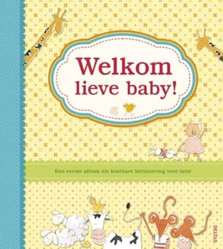 Beispielbild fr Welkom lieve baby!: Een eerste album als kostbare herinnering voor later zum Verkauf von Revaluation Books