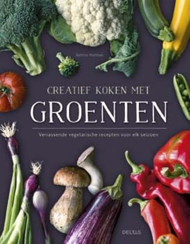 Beispielbild fr Creatief koken met groenten: verrassende vegetarische recepten voor elk seizoen zum Verkauf von medimops