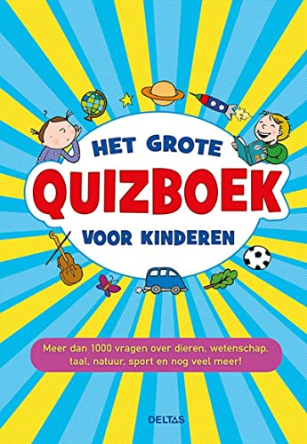 9789044749908: Het grote quizboek voor kinderen: meer dan 1000 vragen over dieren, wetenschap, taal, natuur, sport en nog veel meer!