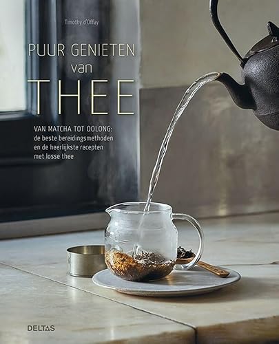 Beispielbild fr Puur genieten van thee: van matcha tot oolong : de beste bereidingsmethoden en de heerlijkste recepten met losse thee zum Verkauf von Reuseabook