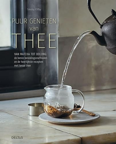 Stock image for Puur genieten van thee: van matcha tot oolong : de beste bereidingsmethoden en de heerlijkste recepten met losse thee for sale by Reuseabook