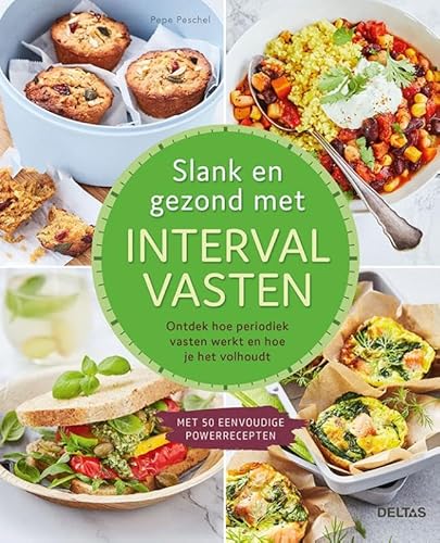 Stock image for Slank en gezond met intervalvasten: ontdek hoe periodiek vasten werkt en hoe je het volhoudt : met 50 eenvoudige powerrecepten for sale by Revaluation Books