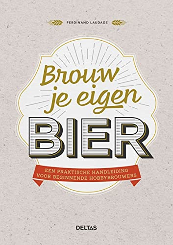 Stock image for Brouw je eigen bier: Een praktische handleiding voor beginnende hobbybrouwers for sale by Reuseabook