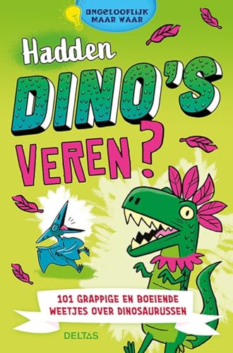 Stock image for Hadden dinos veren?: 101 grappige en boeiende weetjes over dinosaurussen (Ongelooflijk maar waar) for sale by Reuseabook