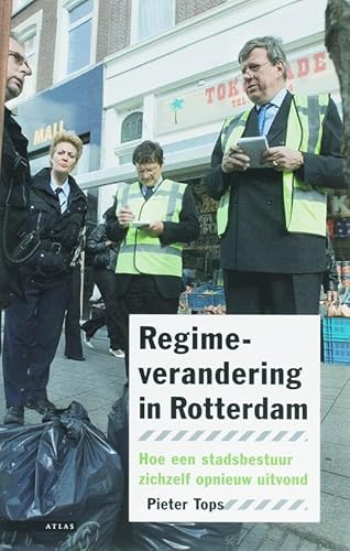 Beispielbild fr Regimeverandering in Rotterdam : hoe een stadsbestuur zichzelf opnieuw uitvond. zum Verkauf von Kloof Booksellers & Scientia Verlag