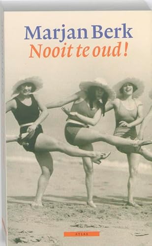 Nooit te oud!: trilogie - Berk, Marjan