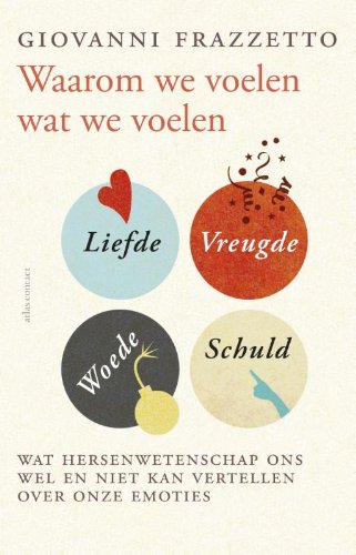 Stock image for Waarom we voelen wat we voelen / wat de hersenwetenschap ons wel en niet kan vertellen over onze emoties for sale by Louis Tinner Bookshop