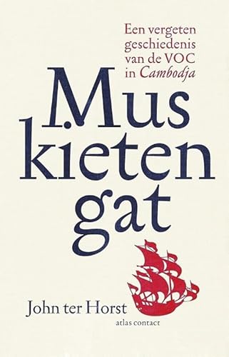 Stock image for Muskietengat: een vergeten geschiedenis van de VOC in Cambodja for sale by WorldofBooks