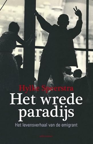 Stock image for Het wrede paradijs: het levensverhaal van de emigrant for sale by Revaluation Books