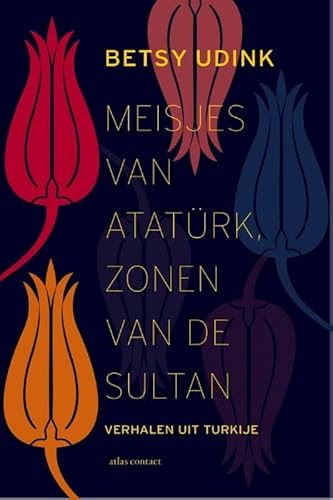 9789045028828: Meisjes van Atatrk, zonen van de sultan: over Turkije