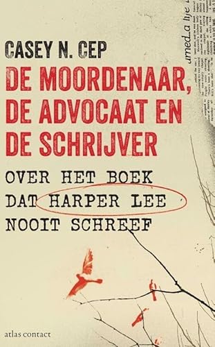 Beispielbild fr De moordenaar, de advocaat en de schrijver: over het boek dat Harper Lee nooit schreef zum Verkauf von Buchpark