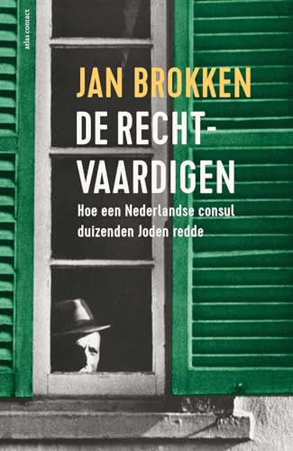 Stock image for De rechtvaardigen: hoe een Nederlandse consul duizenden Joden redde for sale by WorldofBooks