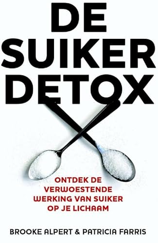 9789045204758: De suikerdetox: ontdek de verwoestende werking van suiker op je lichaam (Dutch Edition)