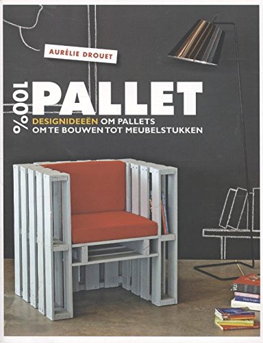 Imagen de archivo de 100% pallet: designideen om pallets om te bouwen tot meubelstukken a la venta por medimops