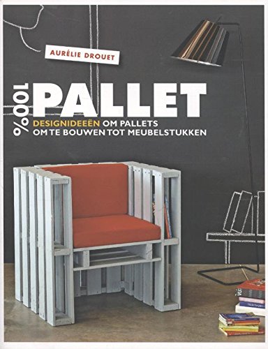 Stock image for 100% pallet: designideen om pallets om te bouwen tot meubelstukken for sale by medimops
