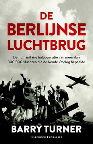 Imagen de archivo de De Berlijnse luchtbrug: de bevoorradingsoperatie die de Koude Oorlog bepaalde a la venta por Reuseabook