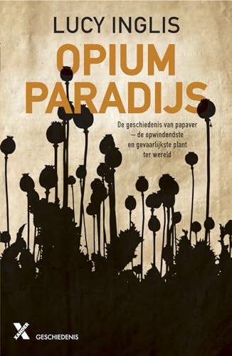 9789045219899: Opiumparadijs: de geschiedenis van papaver-de opwindendste en gevaarlijkste plant ter wereld