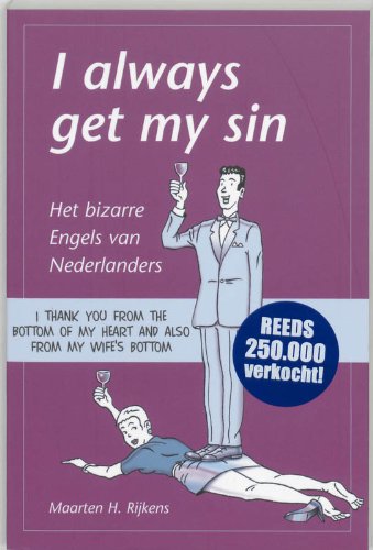 Stock image for I always get my sin: het bizarre Engels van Nederlanders for sale by AwesomeBooks